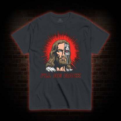 I'll Be Back Jesus T-shirt