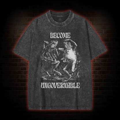 Become Ungovernable Washed T-shirt