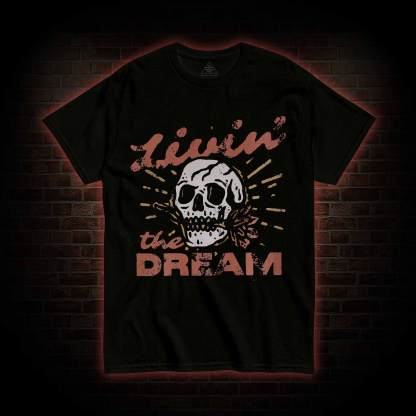 Livin' the Dream T-shirt