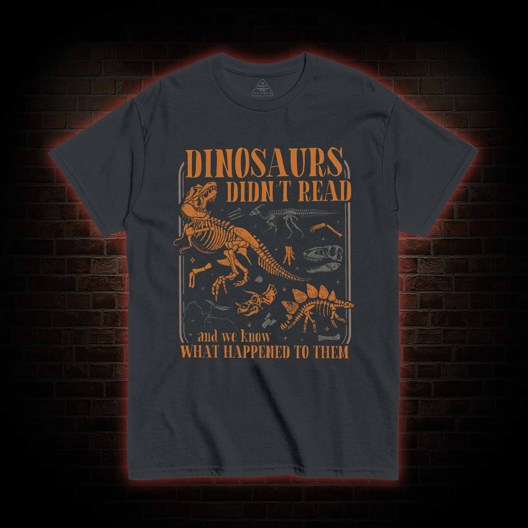 Dinosaurs didn't Read T-shirt