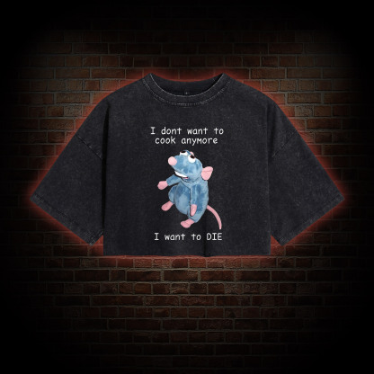 I Don't Want to Cook anymore Washed Cropped T-shirts