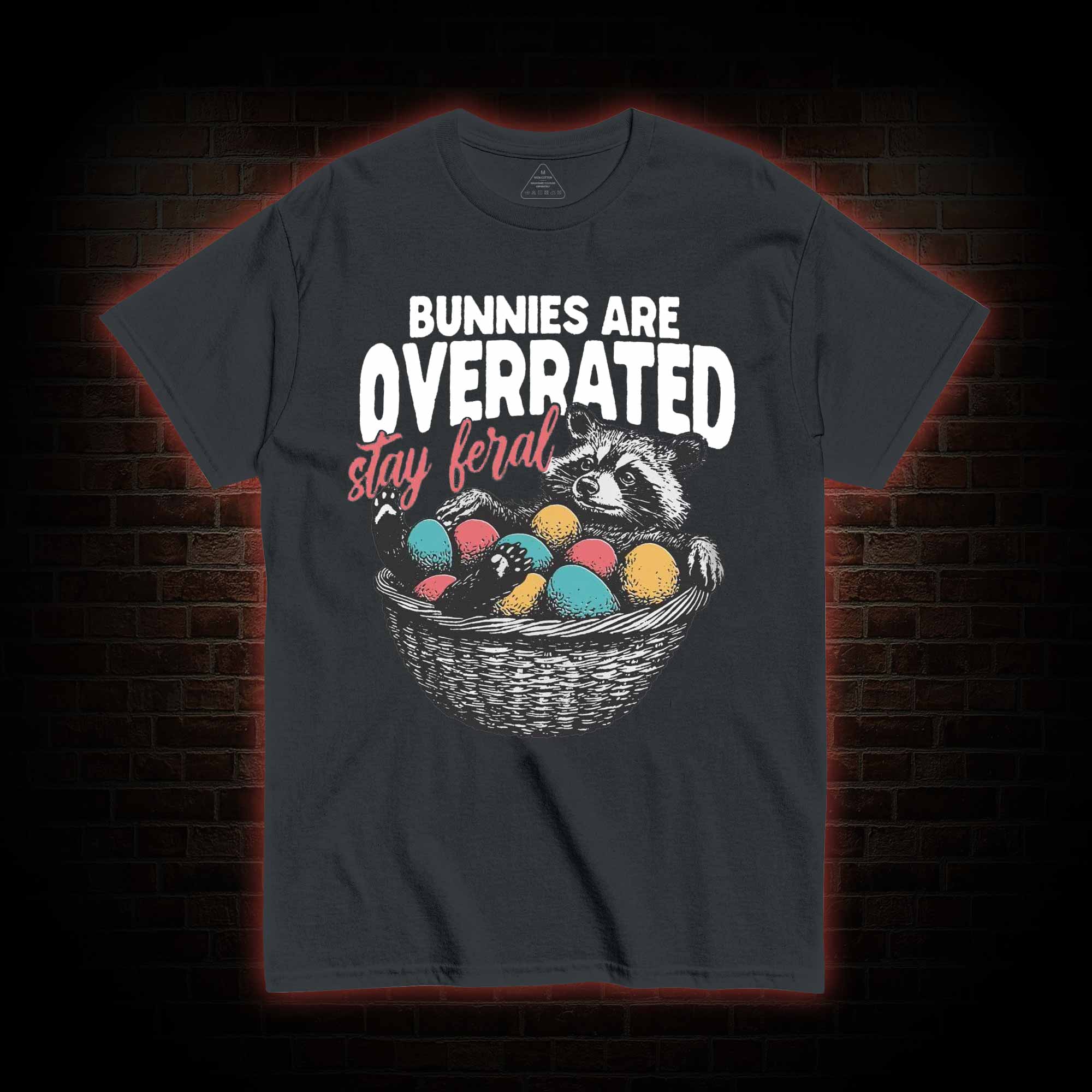 Bunnies are Overrated Stay Feral T-shirt