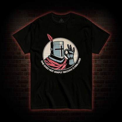 One does not Simply become Elden Lord T-shirt