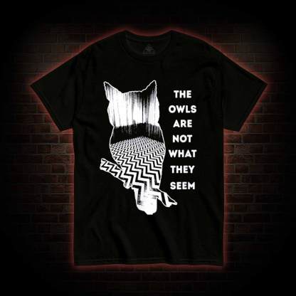 The Owls are Not What They Seem T-shirt