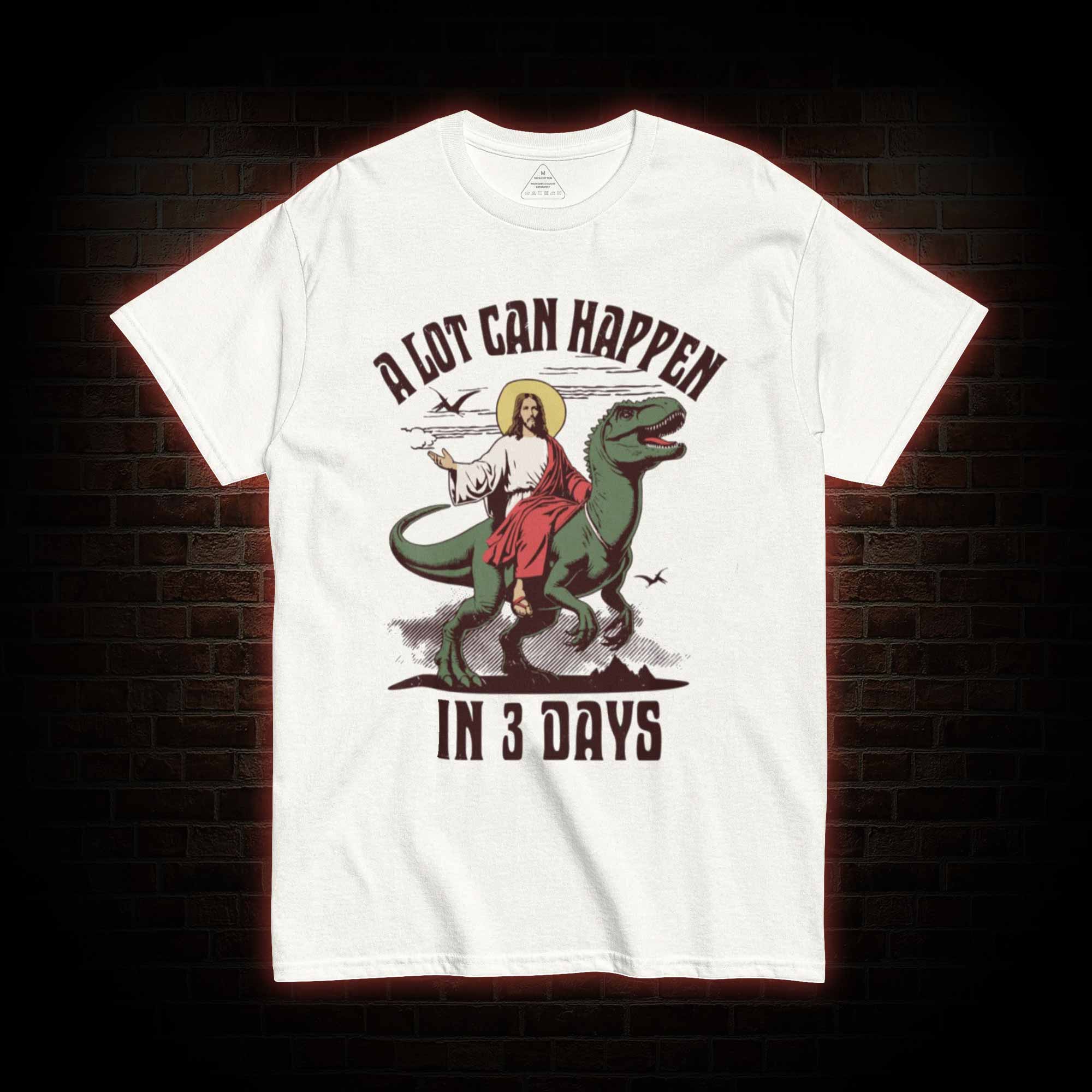 A Lot can Happen in 3 Days T-shirt