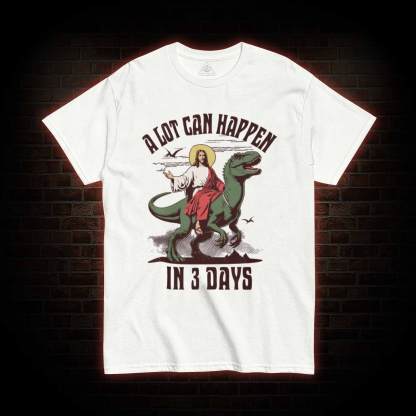 A Lot can Happen in 3 Days T-shirt
