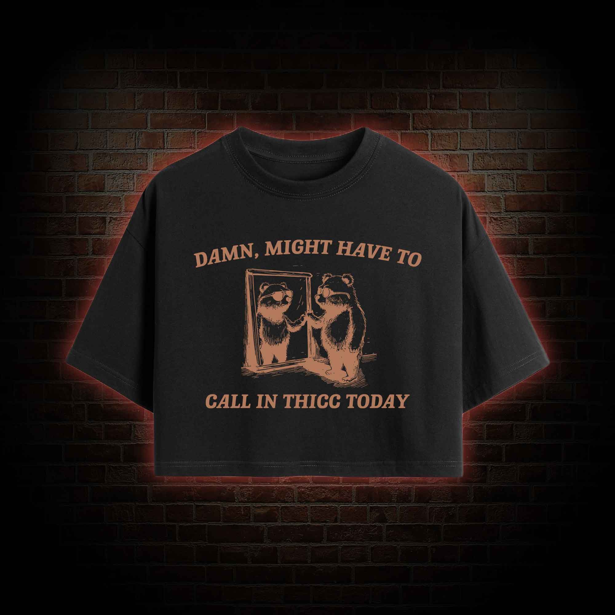 Might Have to Call in Thicc Today Crop Top