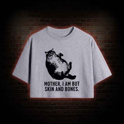 Mother I Am but Skin and Bones Crop Top