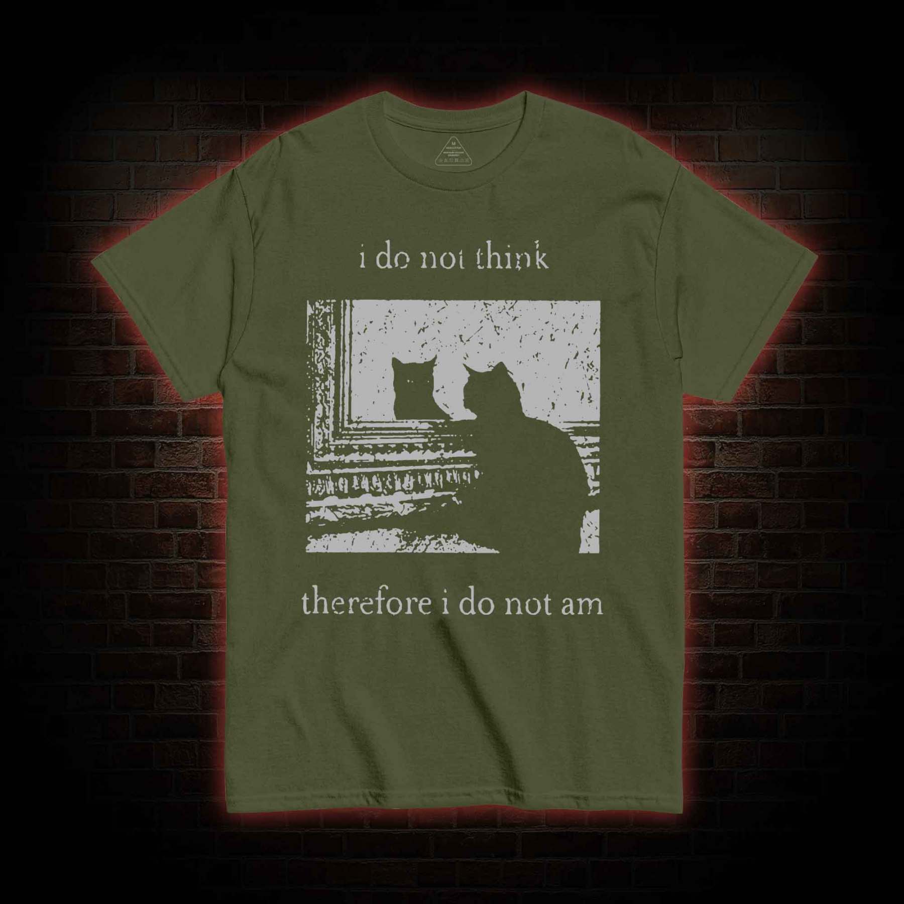 I Do Not Think Therefore I Do Not Am T-shirt