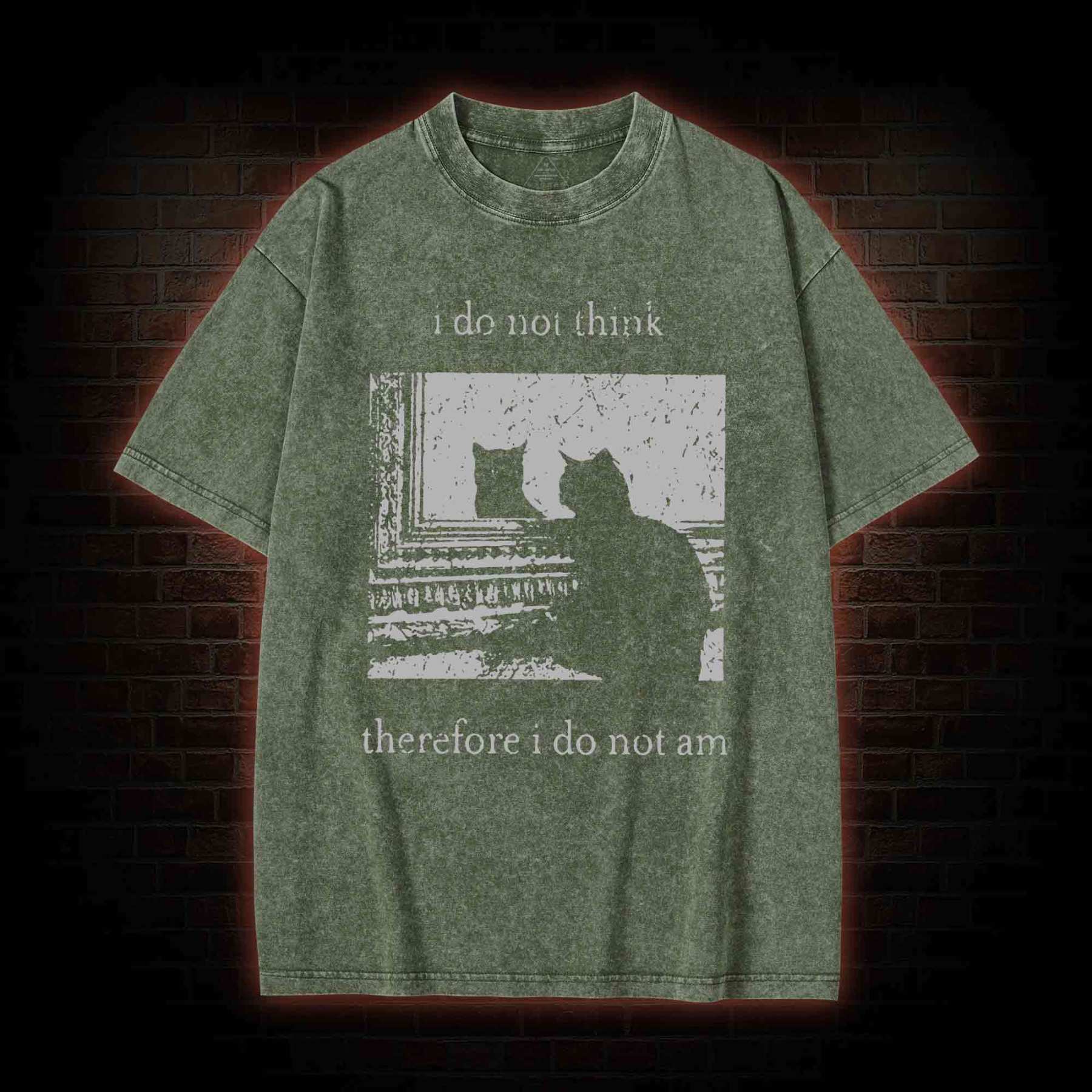 I Do Not Think Therefore I Do Not Am Washed T-shirt