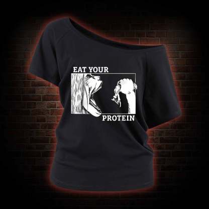Eat Your Protein Off Shoulder T-shirts