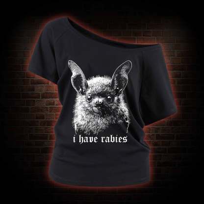 I Have Rabies Bat Off Shoulder T-shirts