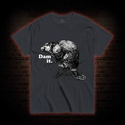 Dam It T-shirt