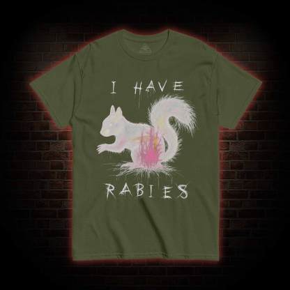 I Have Rabies T-shirt