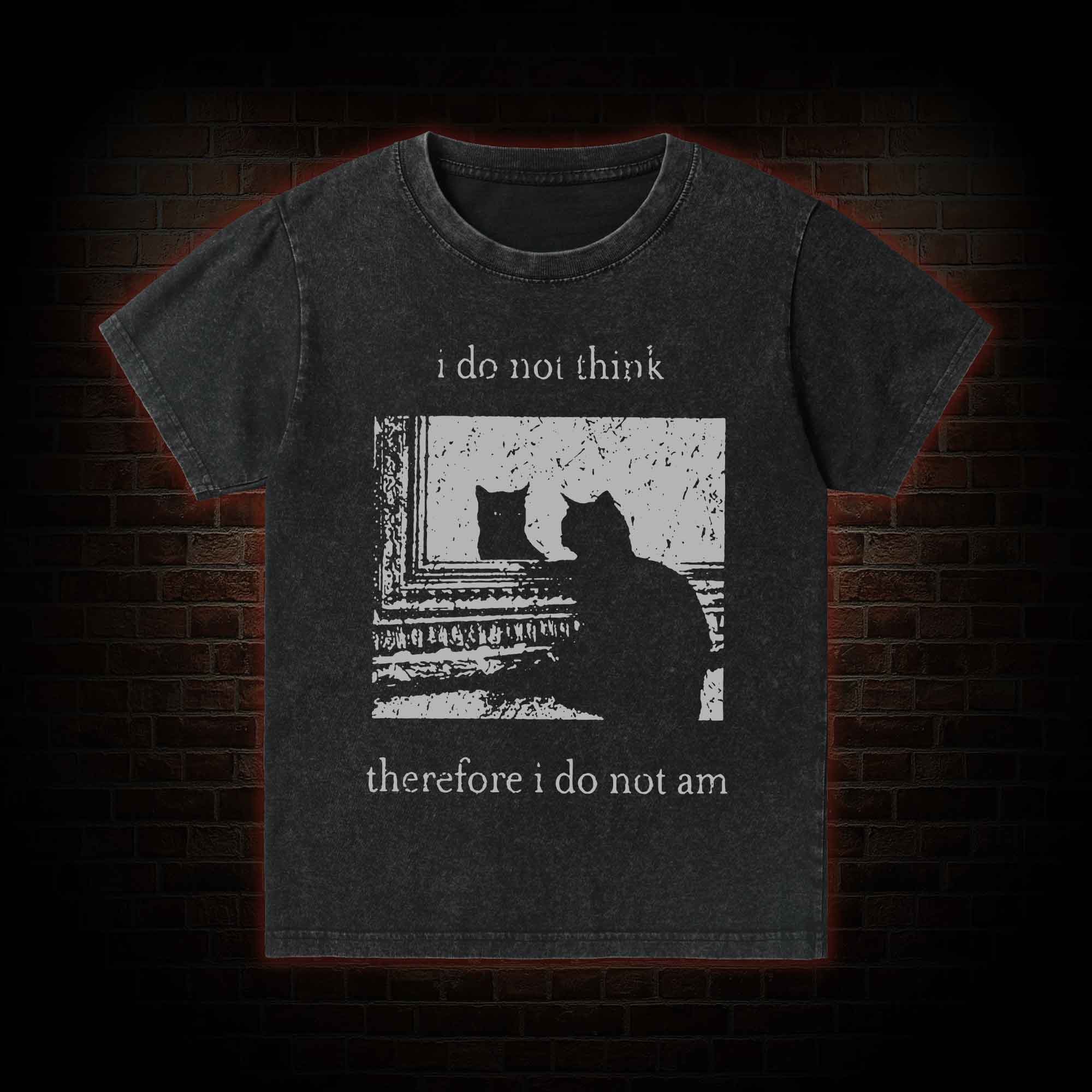 I Do Not Think Therefore I Do Not Am Kid Washed T-Shirt