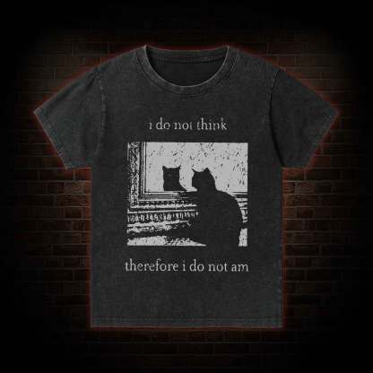 I Do Not Think Therefore I Do Not Am Kid Washed T-Shirt