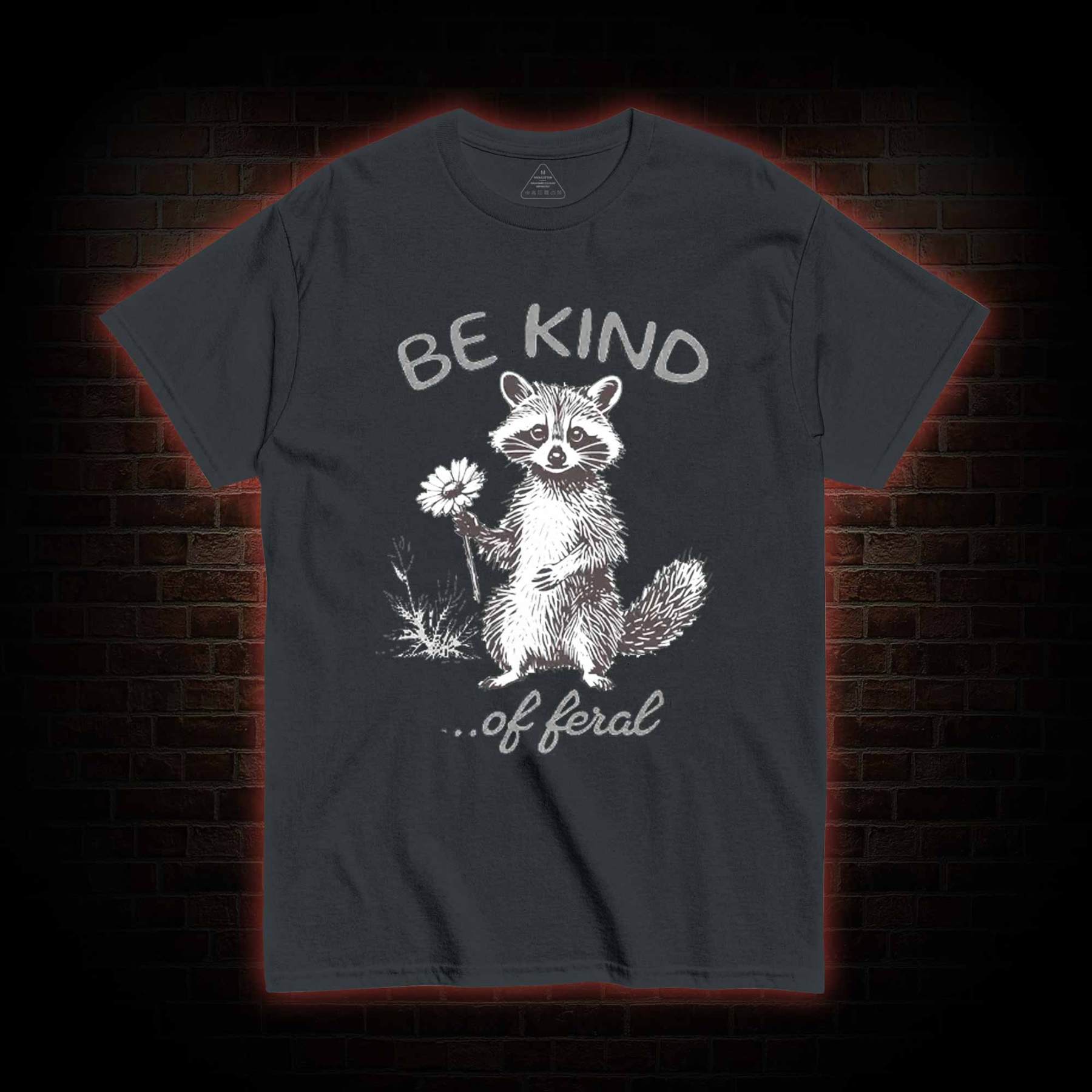 Be Kind of Feral Racoon T-shirt