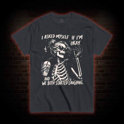 I Asked Myself If I'm Okay T-shirt