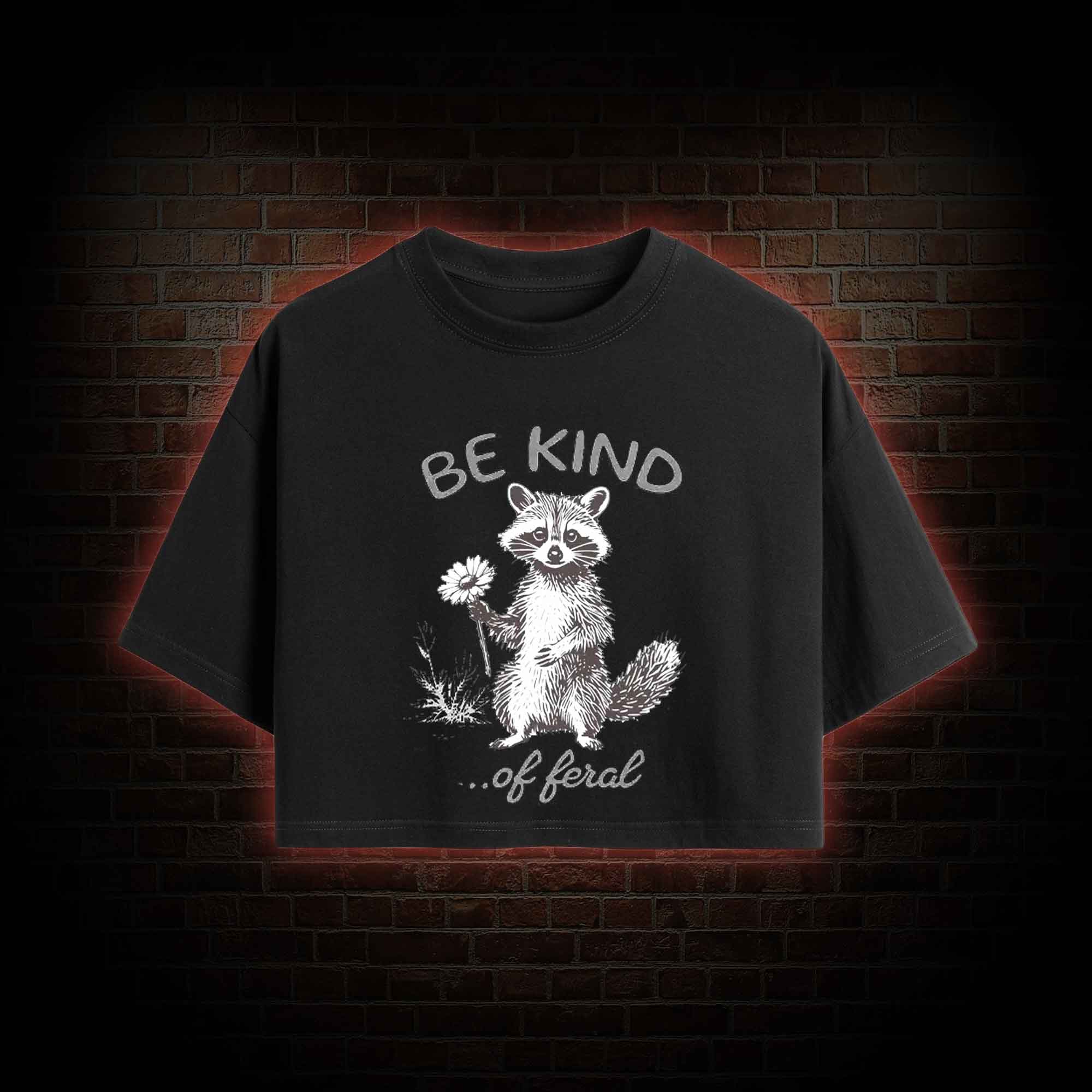 Be Kind of Feral Racoon Crop Top
