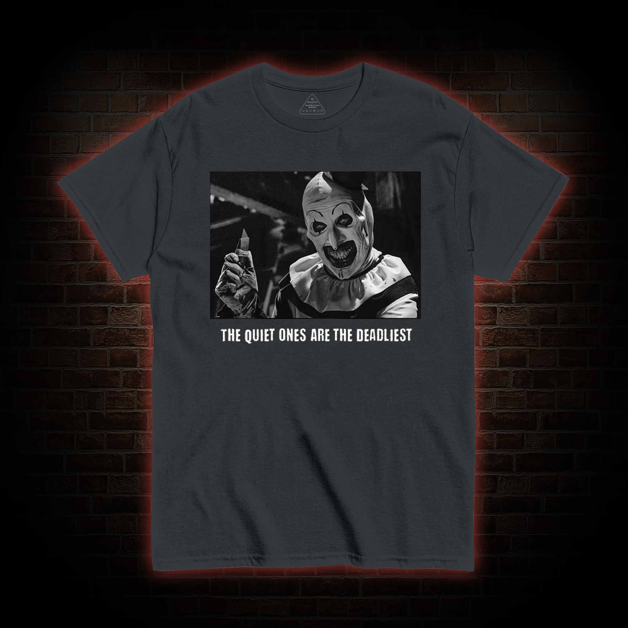 The Quiet Ones are the Deadliest T-shirt