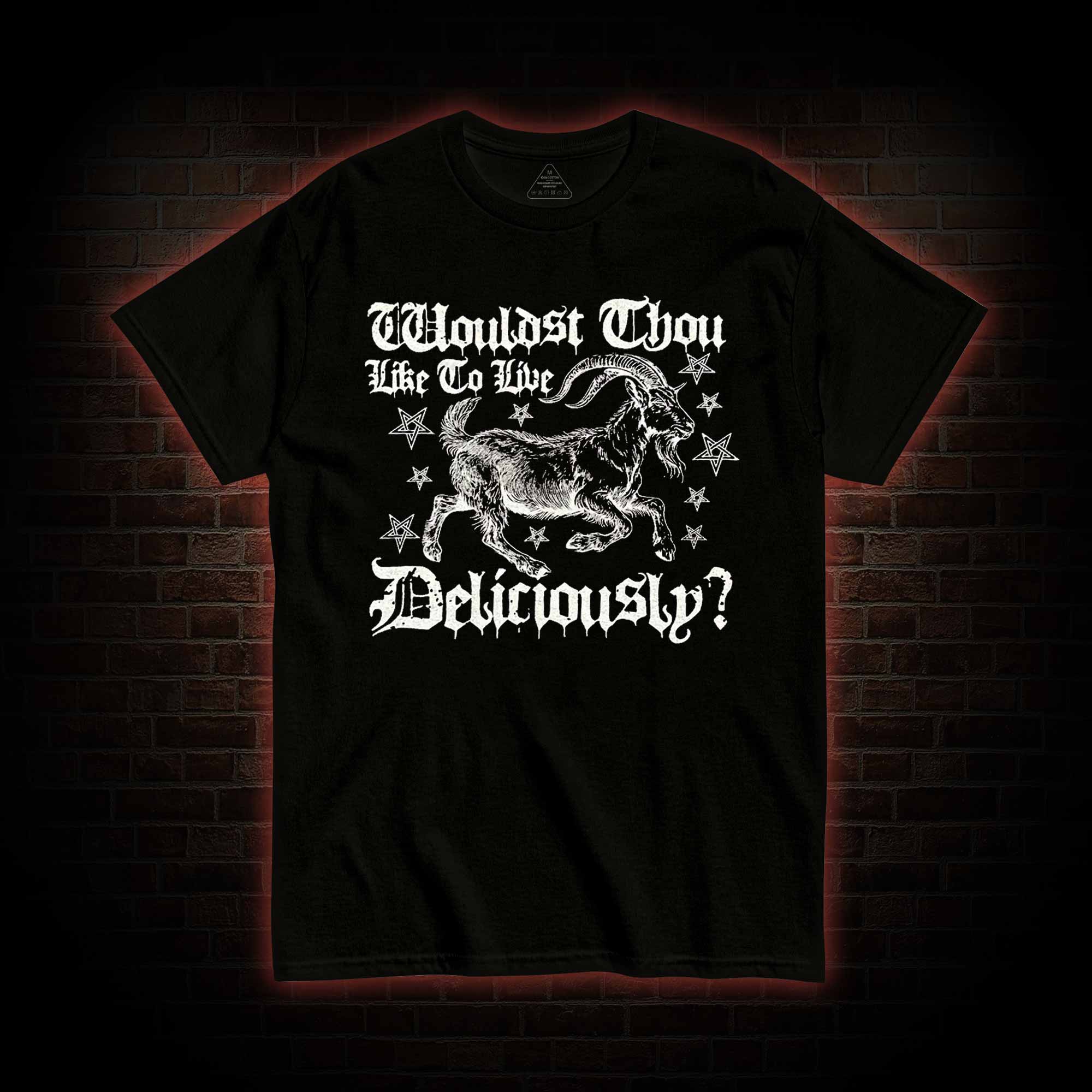Wouldst Thou Like to Live Deliciously T-shirt