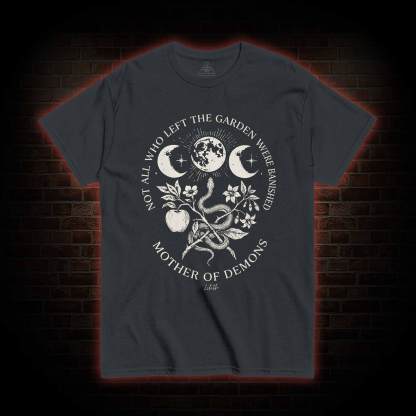 Not All Who Left the Garden were Banished T-shirt