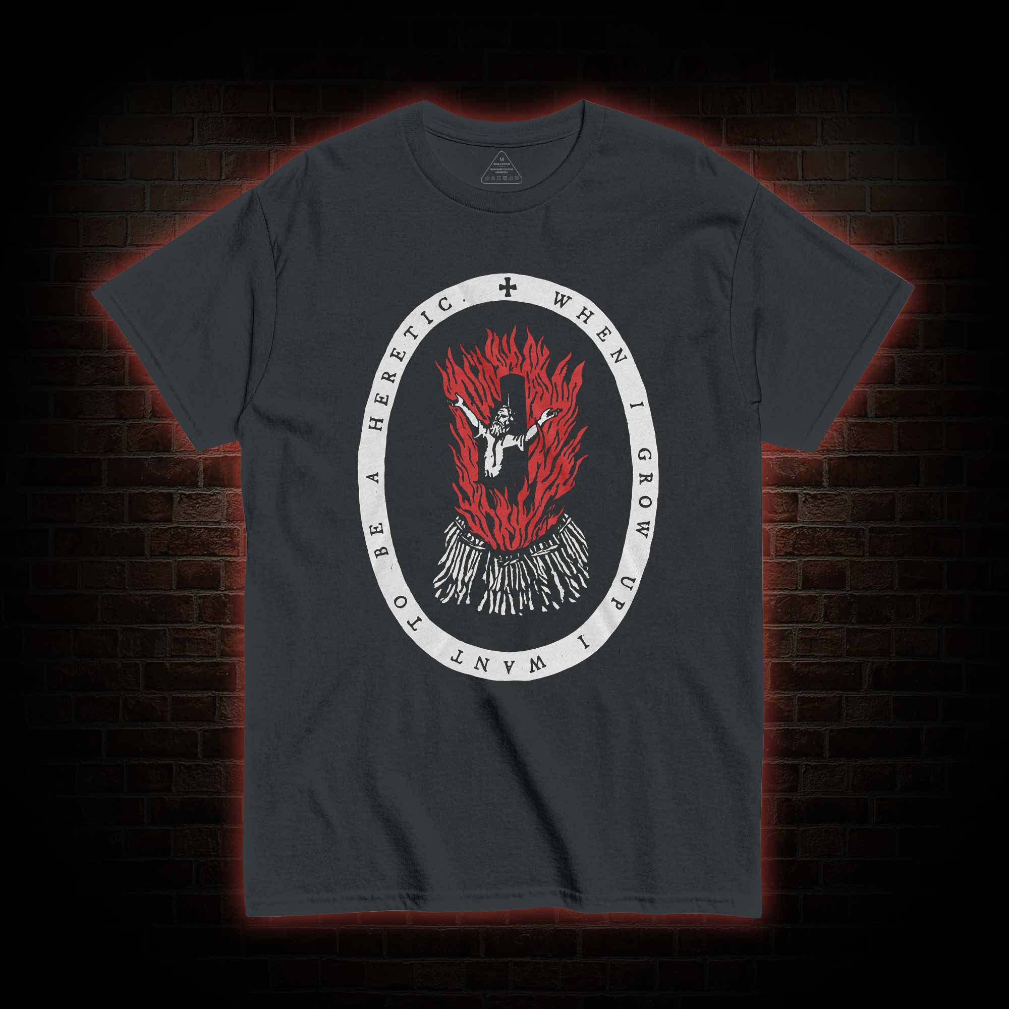 When I Grow up I Want to be a Heretic T-shirt