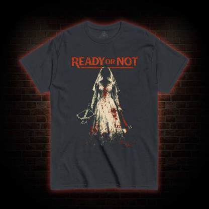 Ready or Not T-shirt