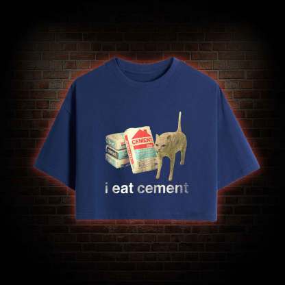 I Eat Cement Crop Top