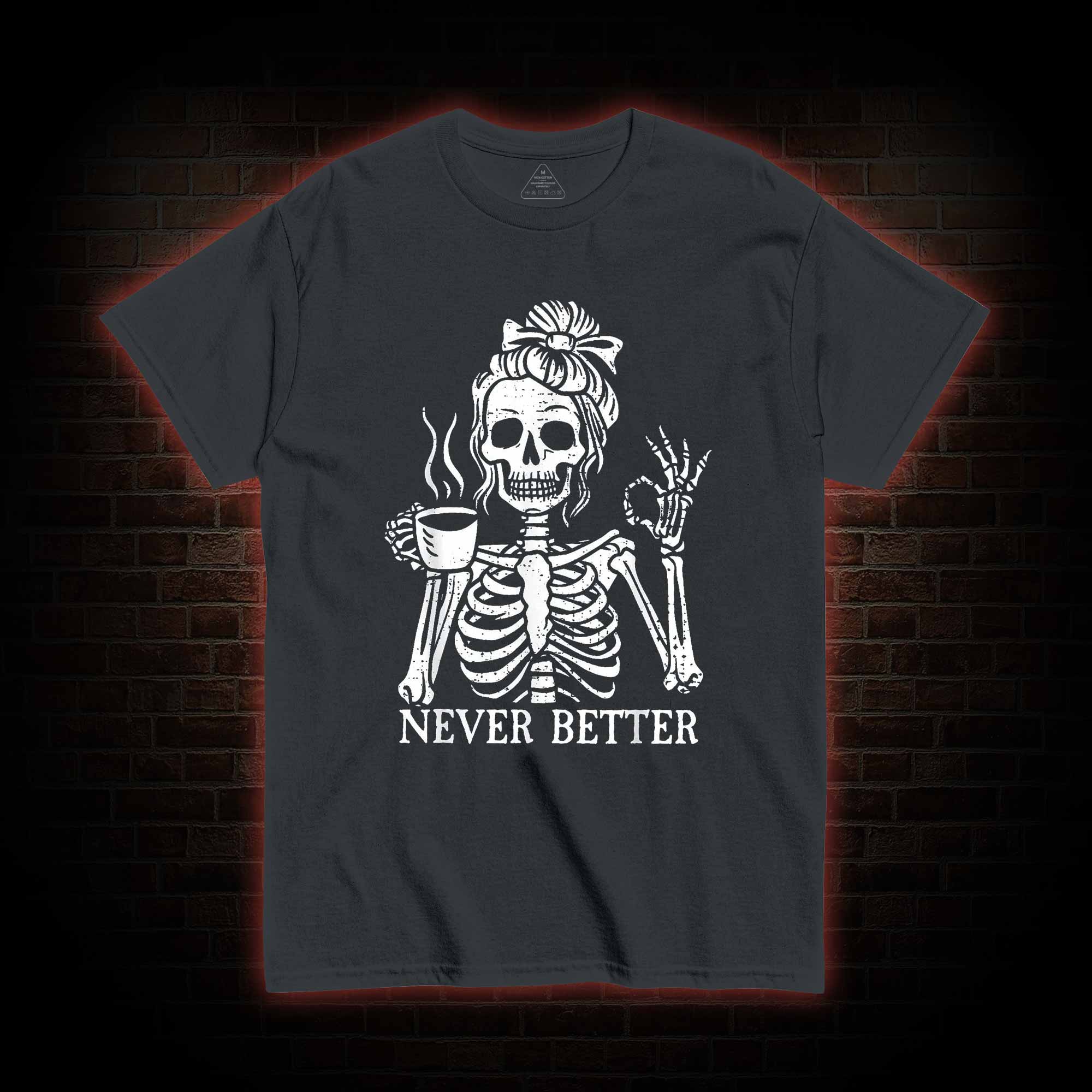 Never Better T-shirt