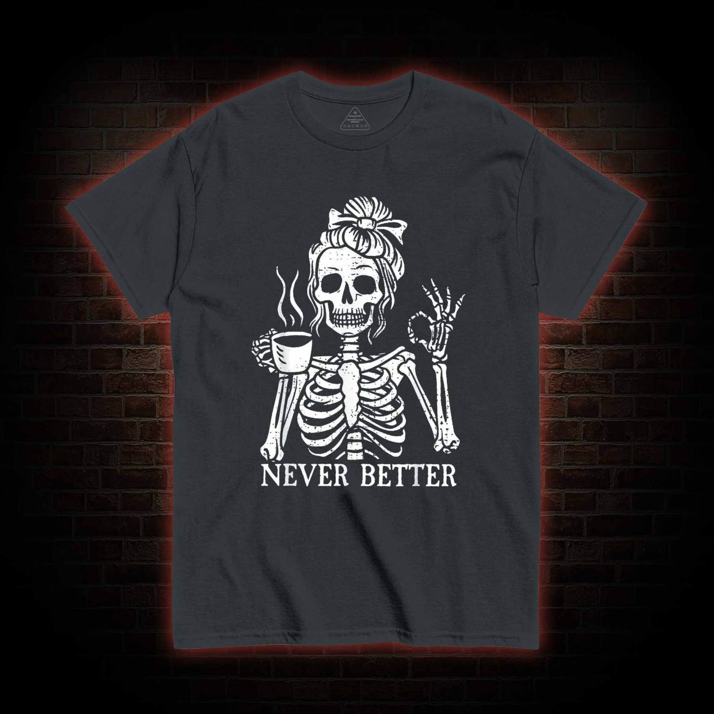 Never Better T-shirt