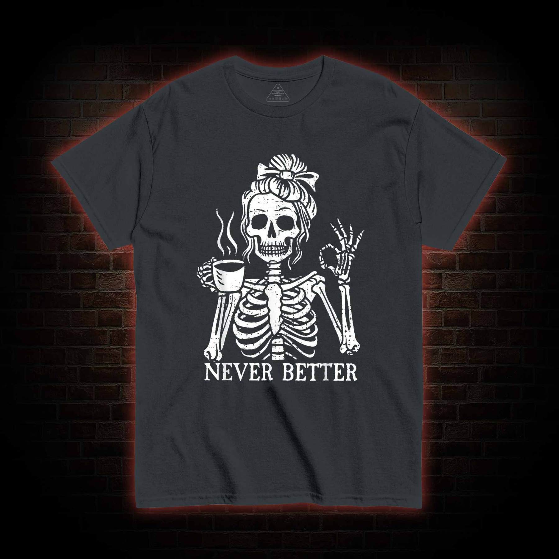 Never Better T-shirt