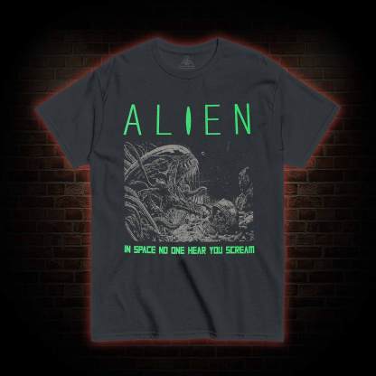 In Space No One can Hear You Scream T-shirt