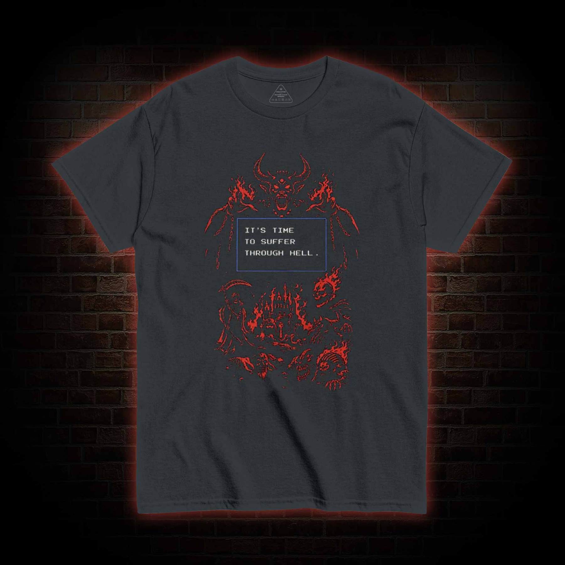 It's Time to Suffer Through Hell T-shirt