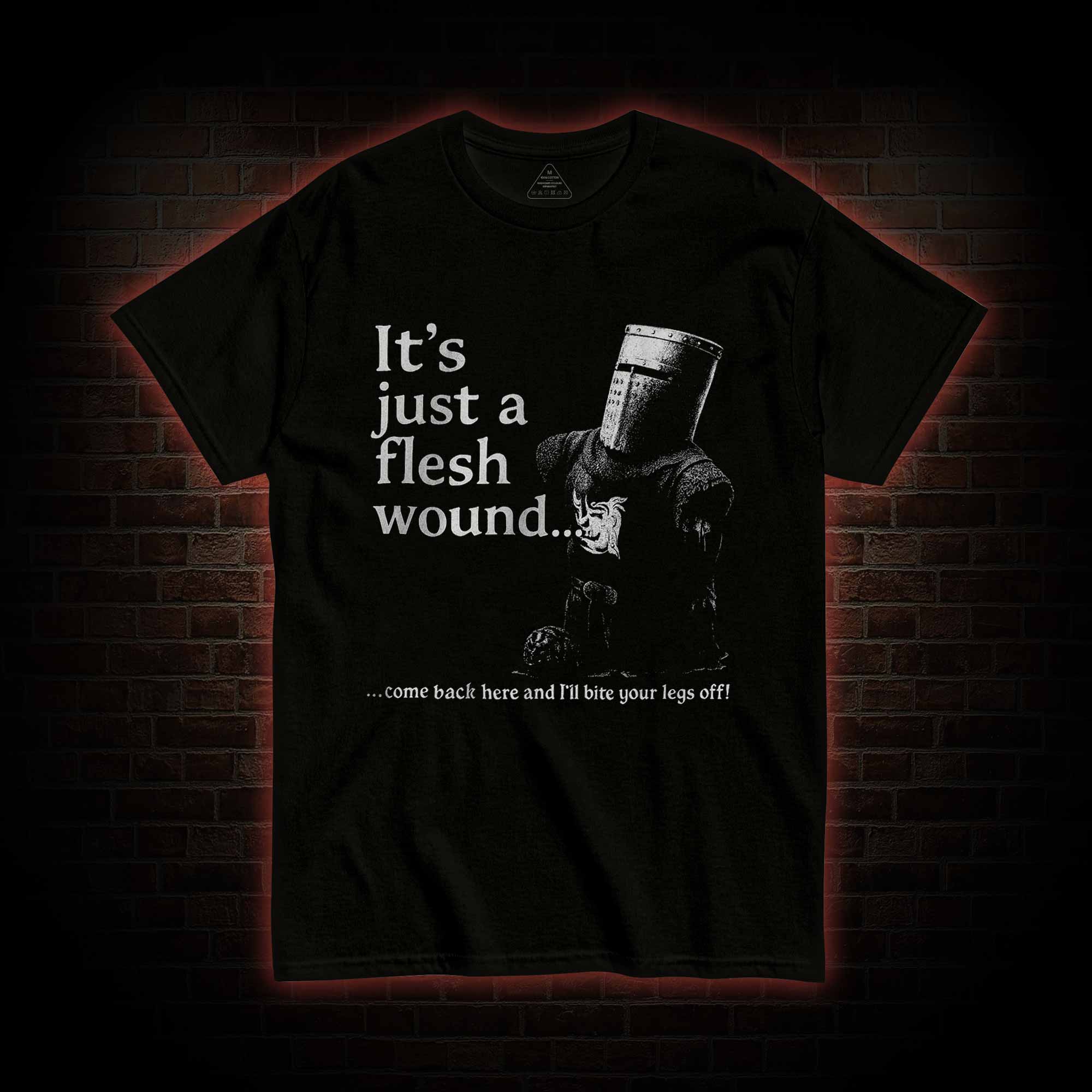 It’s Just a Flesh Wound T-shirt