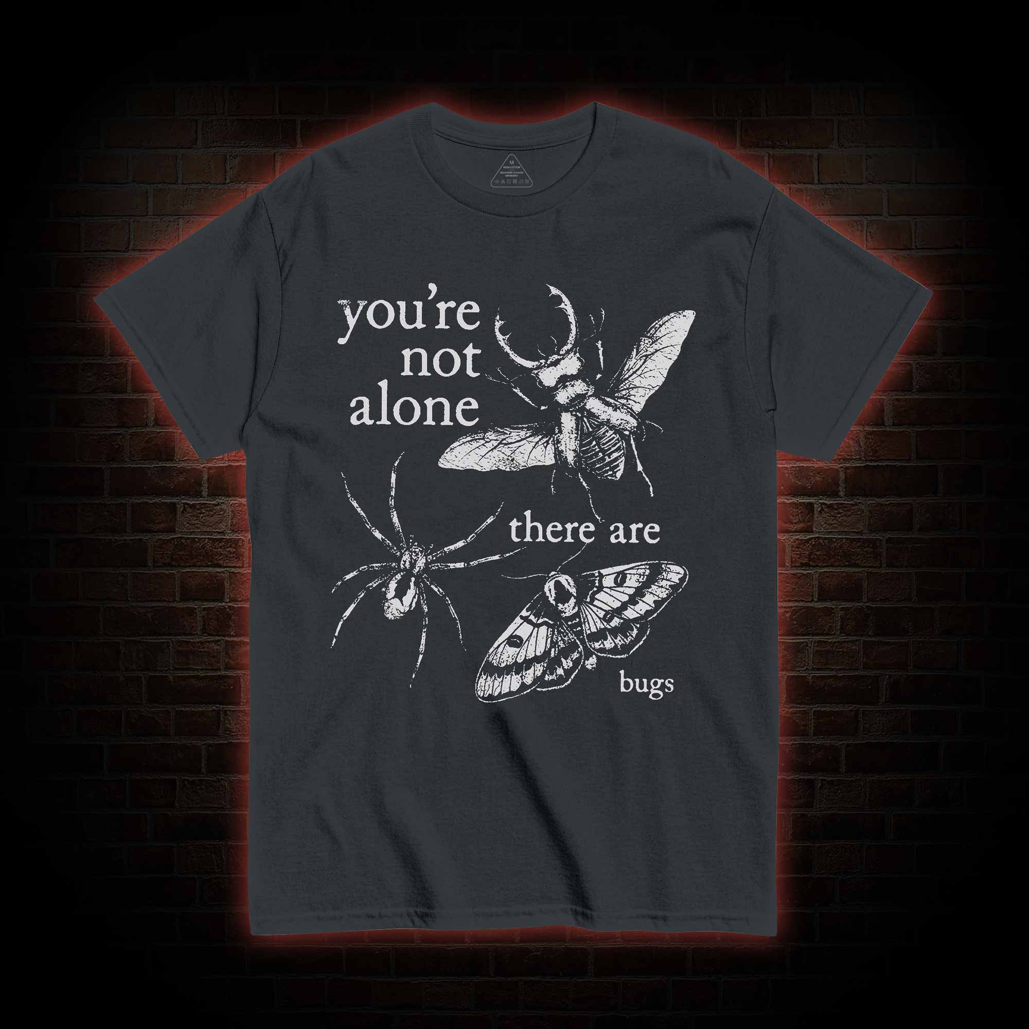 You're Not Alone T-shirt