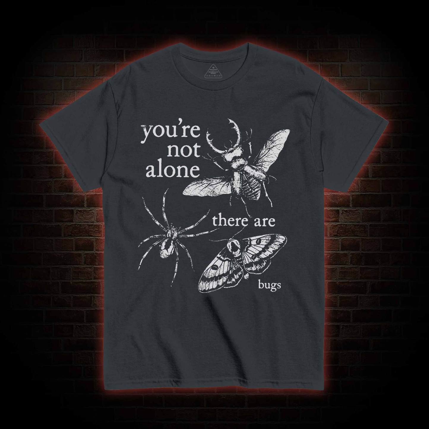 You're Not Alone T-shirt