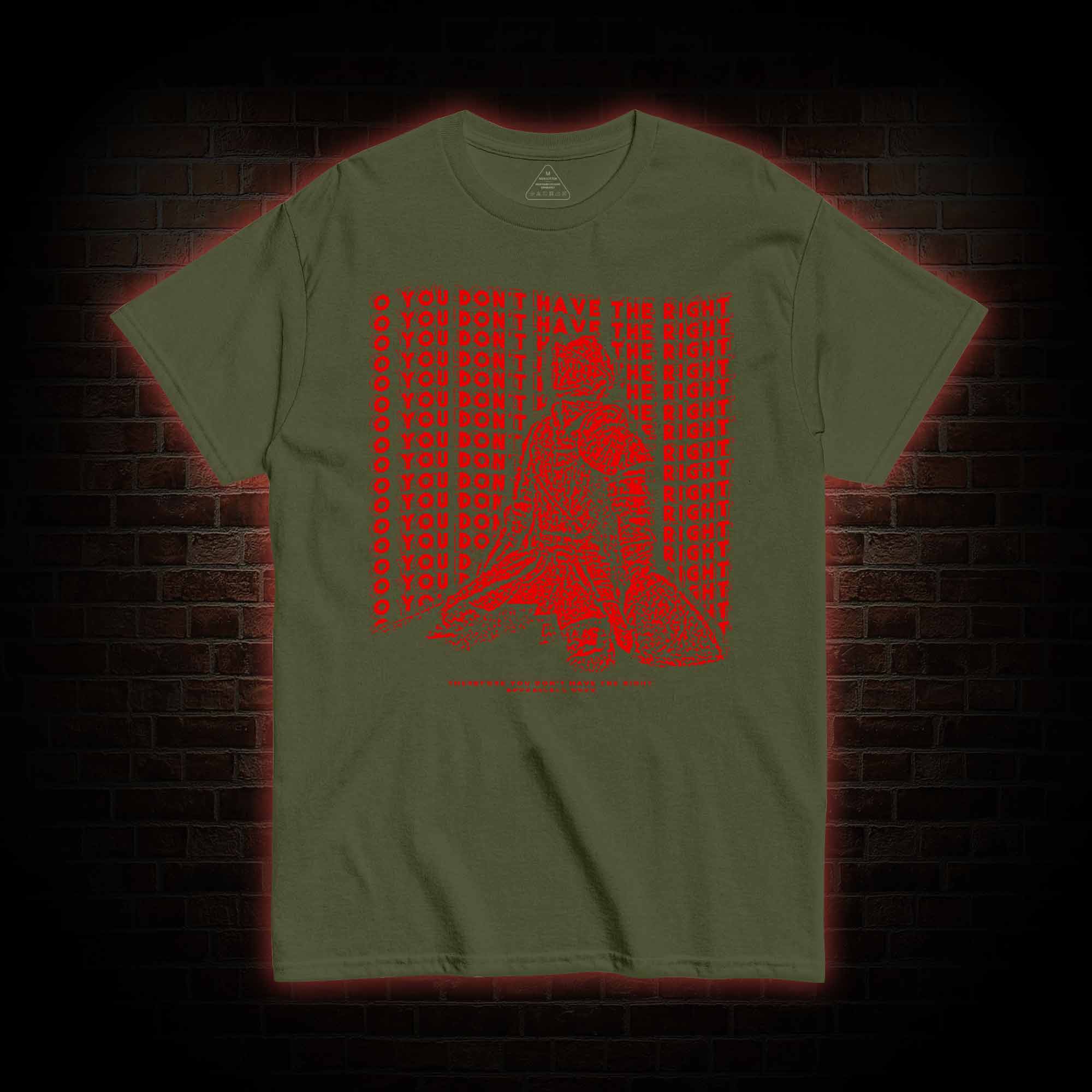 You Don't Have the Right T-shirt