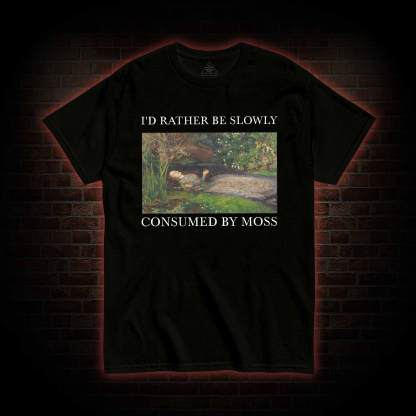 Slowly Consumed by Moss T-shirt