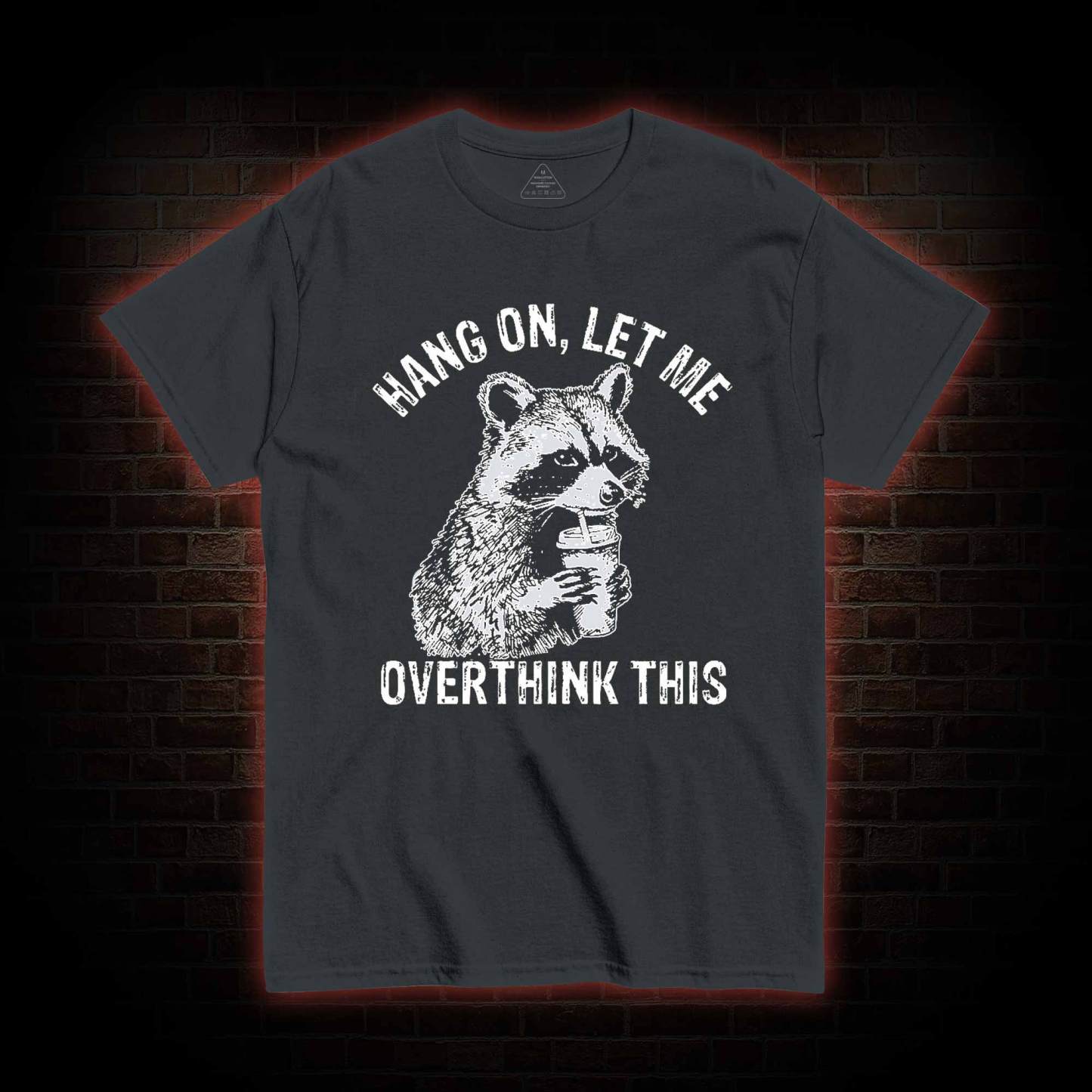 Hang on Let Me Overthink This T-shirt