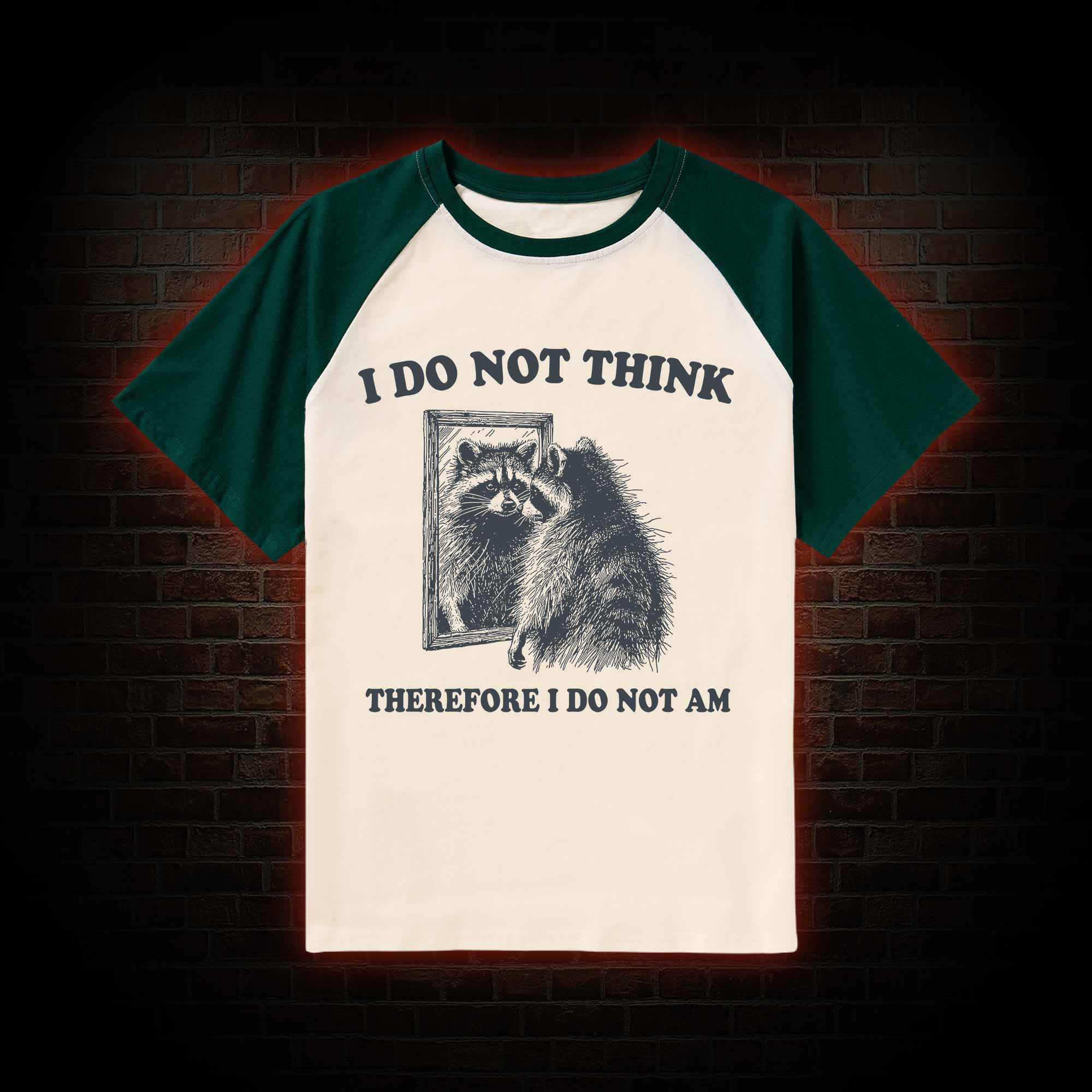 I Do Not Think Therefore I Do Not Am Raglan T-shirt