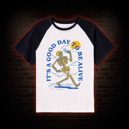 It's A Good Day To Be Alive Raglan T-shirt