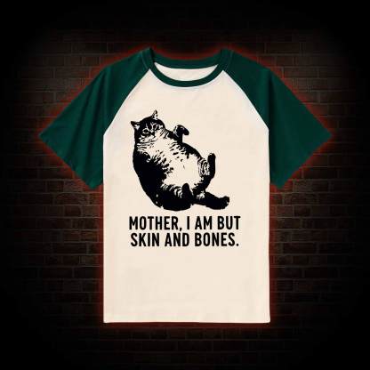 Mother I Am but Skin and Bones Raglan T-shirt