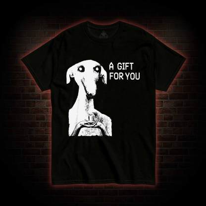 A Gift for You T-shirt