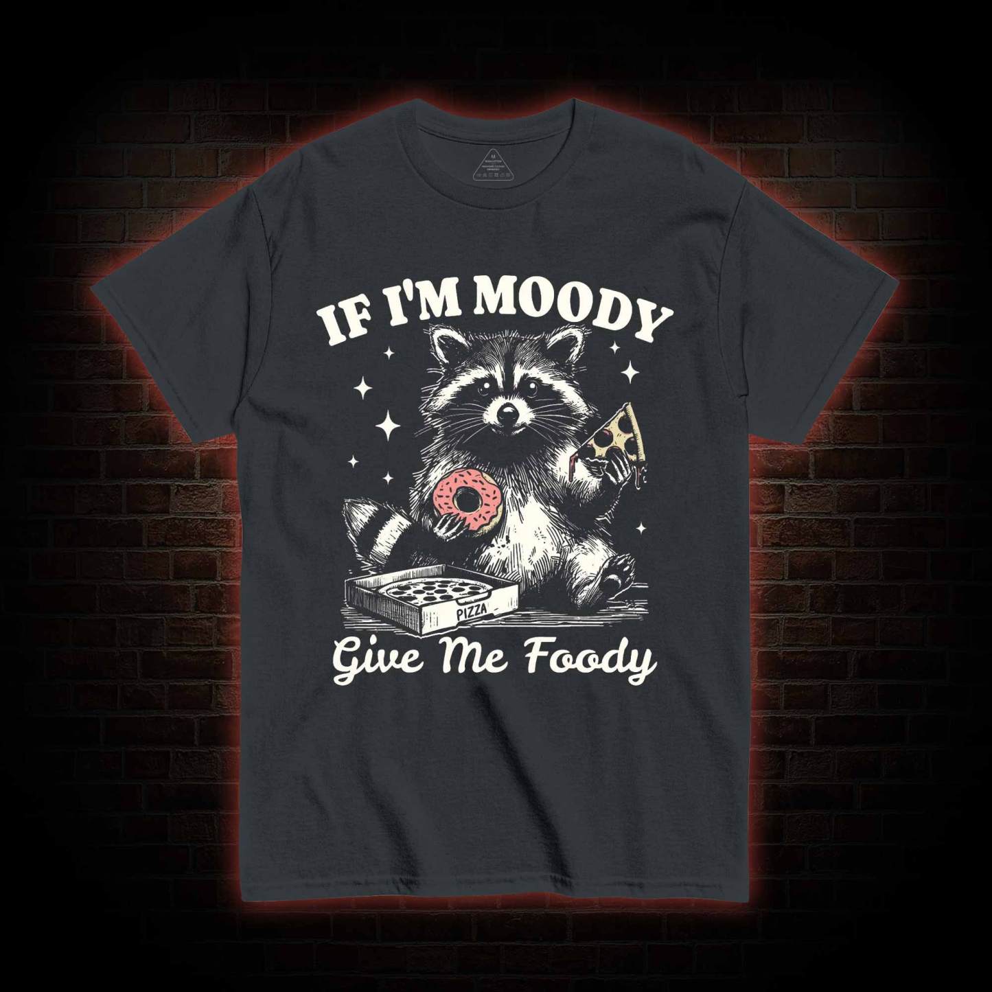 If I'm Moody Give Me Foody T-shirt