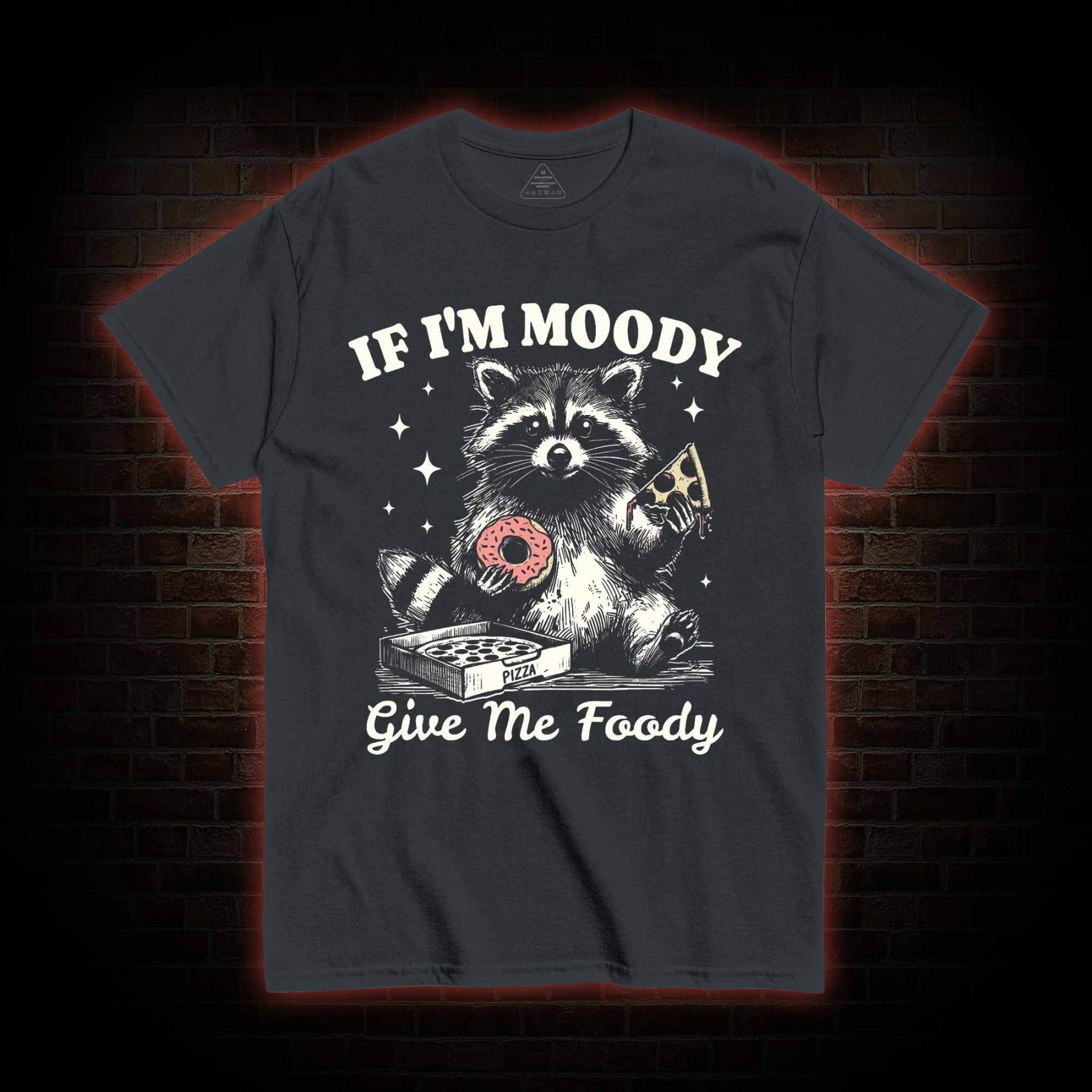 If I'm Moody Give Me Foody T-shirt