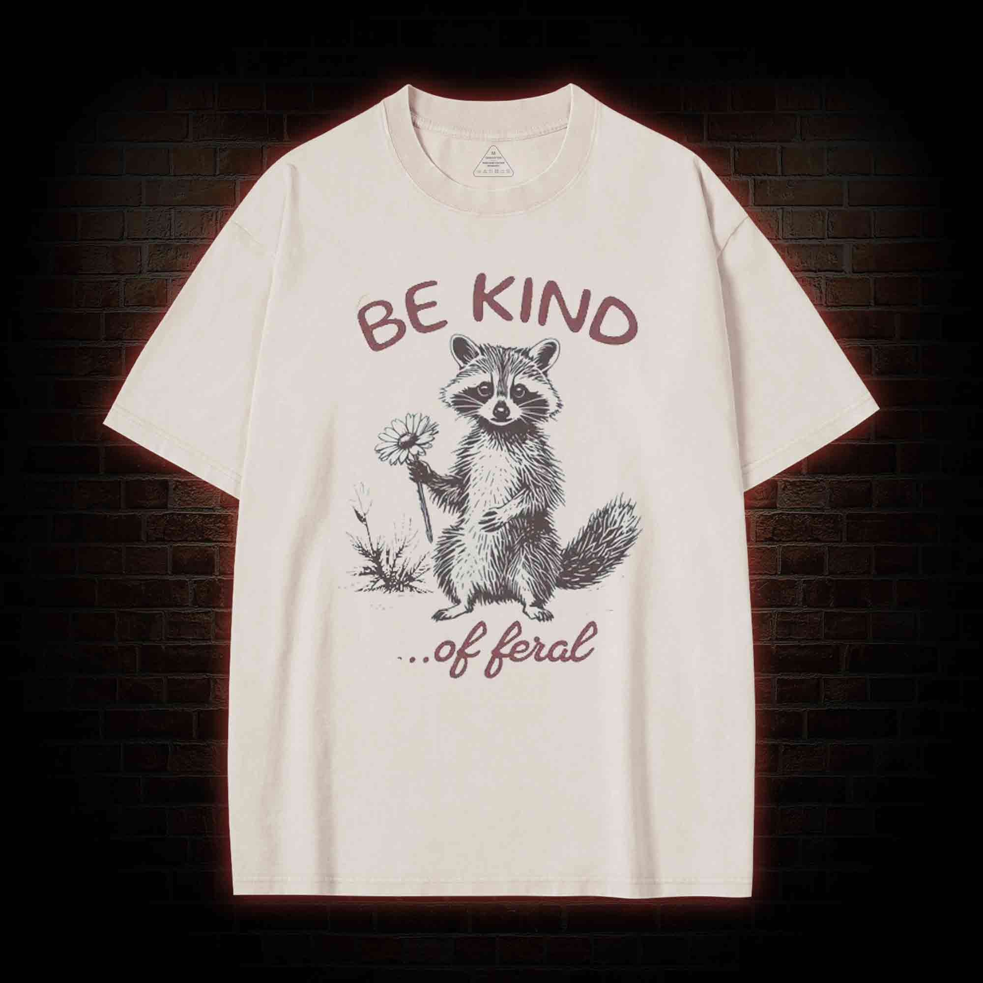 Be Kind of Feral Racoon Washed T-shirt