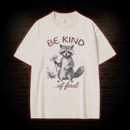 Be Kind of Feral Racoon Washed T-shirt