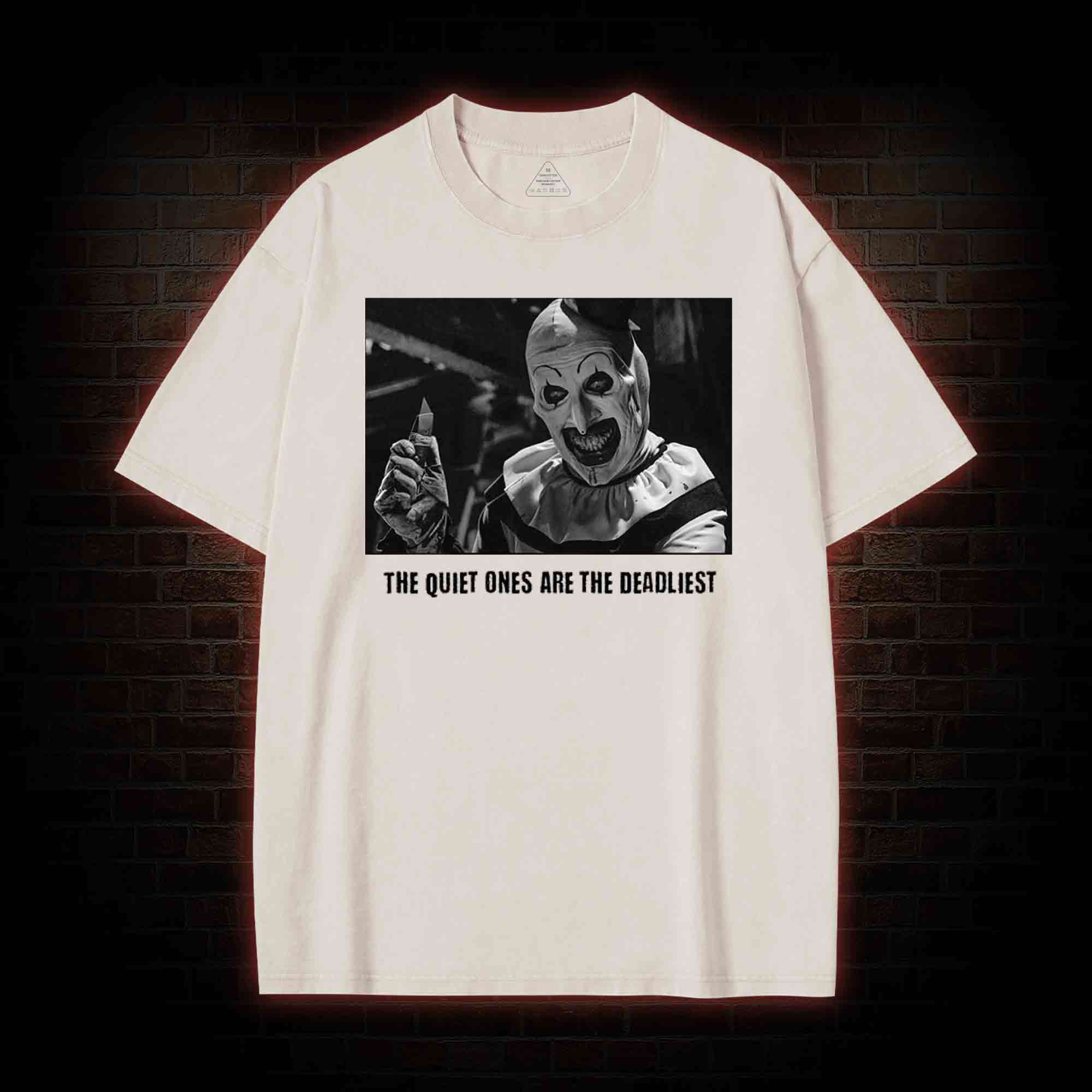 The Quiet Ones are the Deadliest Washed T-shirt