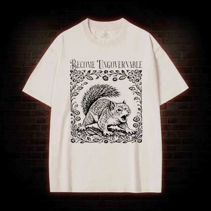 Become Ungovernable Squirrel Washed T-shirt